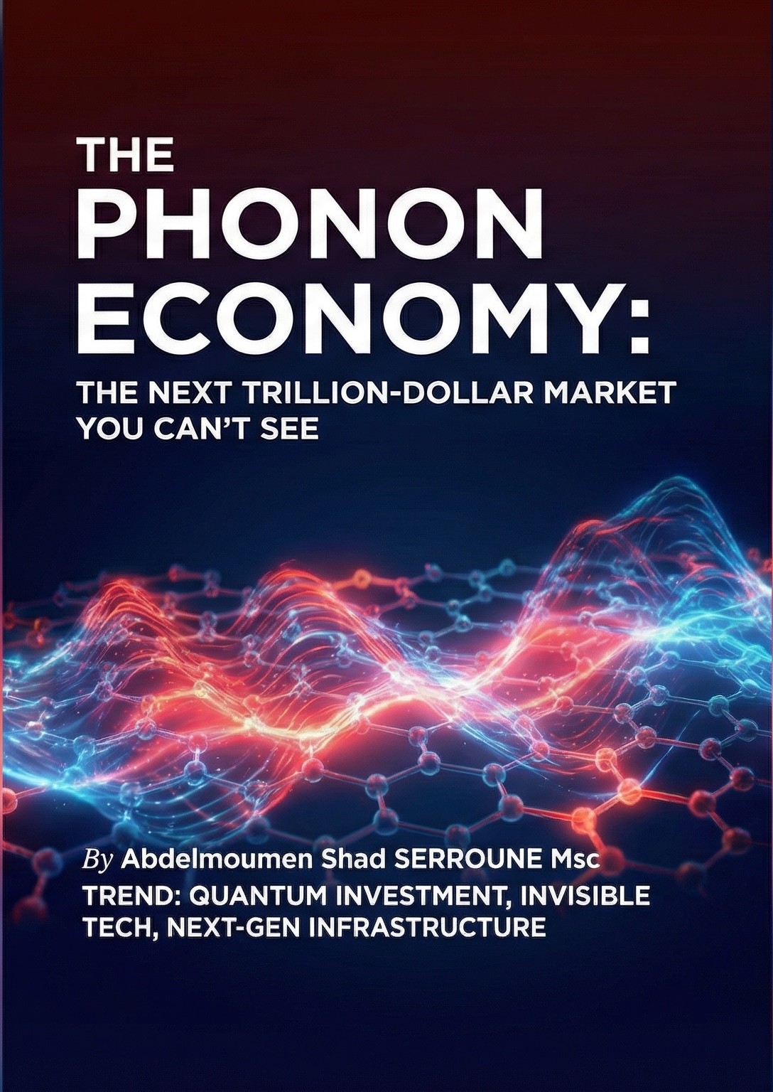 Cover of The Phonon Economy: The Next Trillion-Dollar Market You Can't See